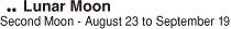 Lunar Moon(Second Moon - August 23 to September 19)
